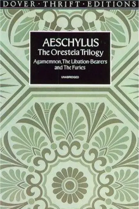 The Oresteia Trilogy Agamemnon, the Libation-Bearers and the Furies (unabridged) — Aeschylus, E. D. A. Morshead (B)